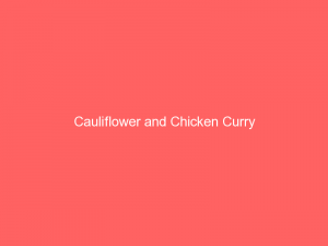 Cauliflower and Chicken Curry