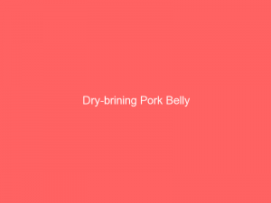 Dry-brining Pork Belly