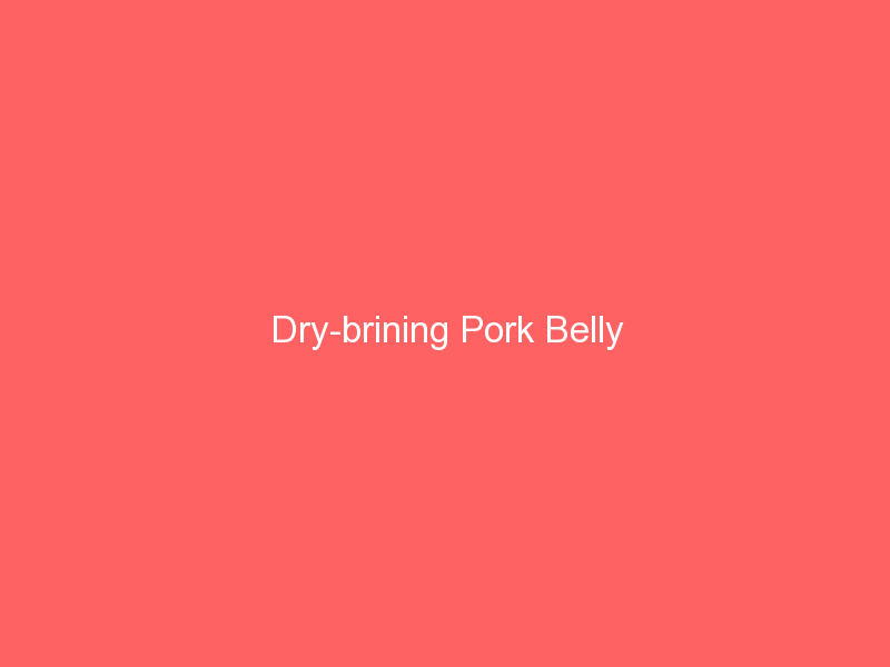 Dry-brining Pork Belly