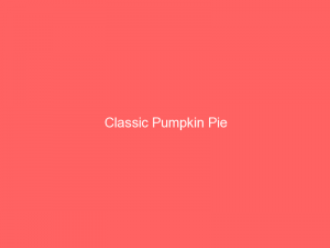 Classic Pumpkin Pie